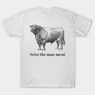 Sieze the moo-ment T-Shirt